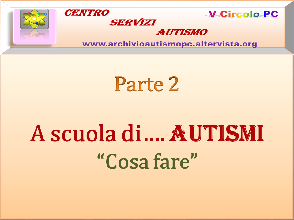 A scuola di Autismi Slide parte 2